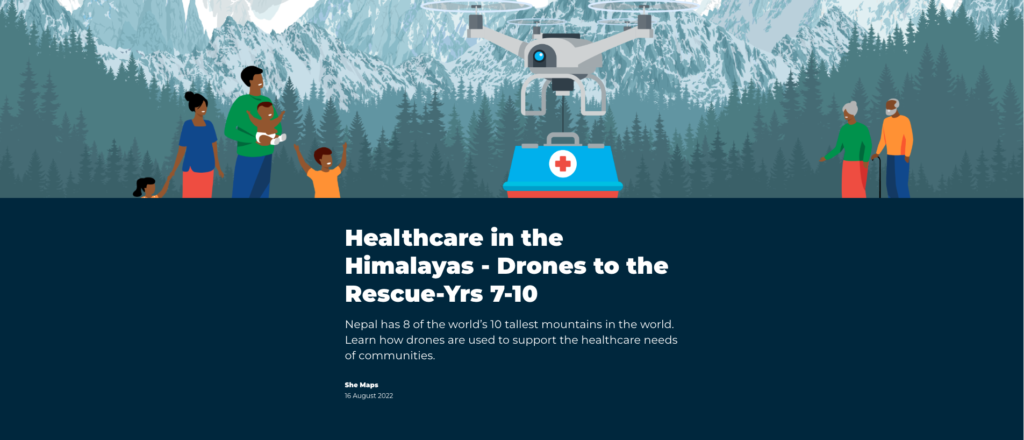 She Maps Healthcare in the Himalayas Drones to the Rescue Yrs 7-10