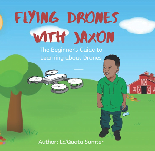 Flying Drones with Jaxon: The Beginner's Guide to Learning about Drones