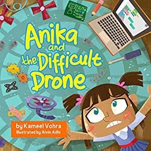 STEM childrens book Anika and the Difficult Drone. Author: Anika Stories