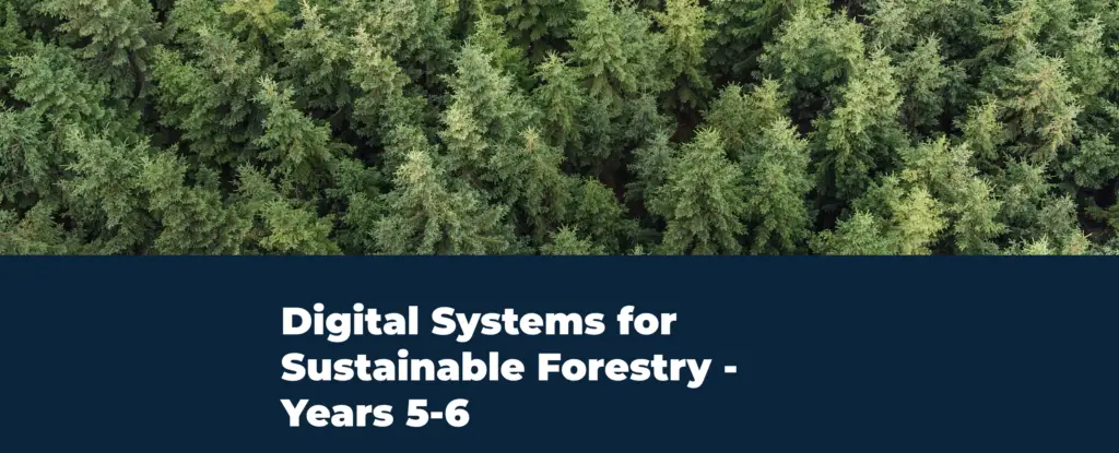 Digital Systems for Sustainable Forestry Years 5-6